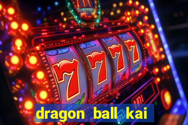 dragon ball kai dublado online